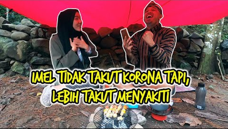 Air Terjun Semirang: Imel Tidak Takut Korona Tapi Lebih Takut Menyakiti Part 2